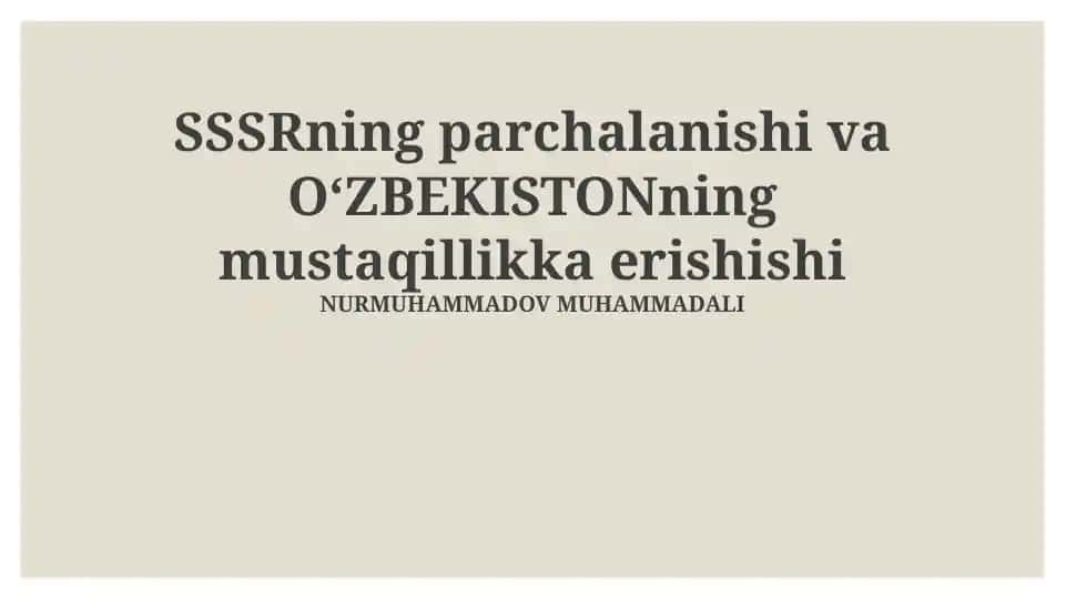 SSSRning parchalanishi va OʻZBEKISTONning mustaqillikka erishishi
