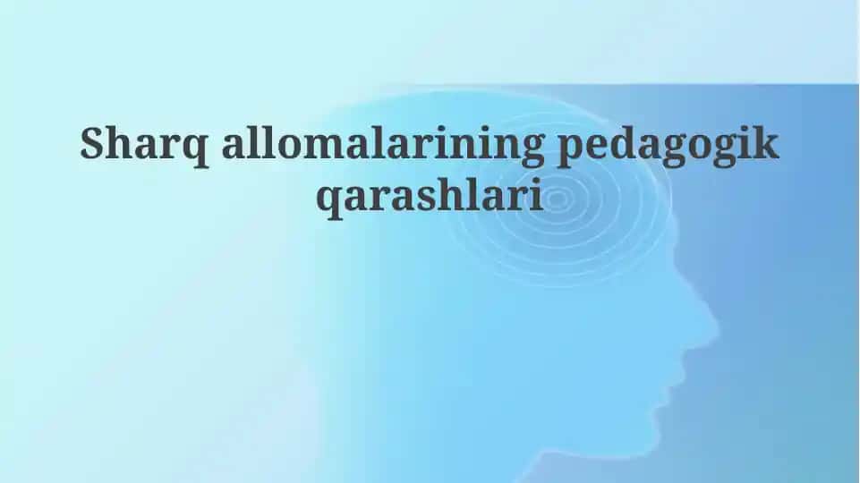 Sharqallomalarining pedagogik qarashlari