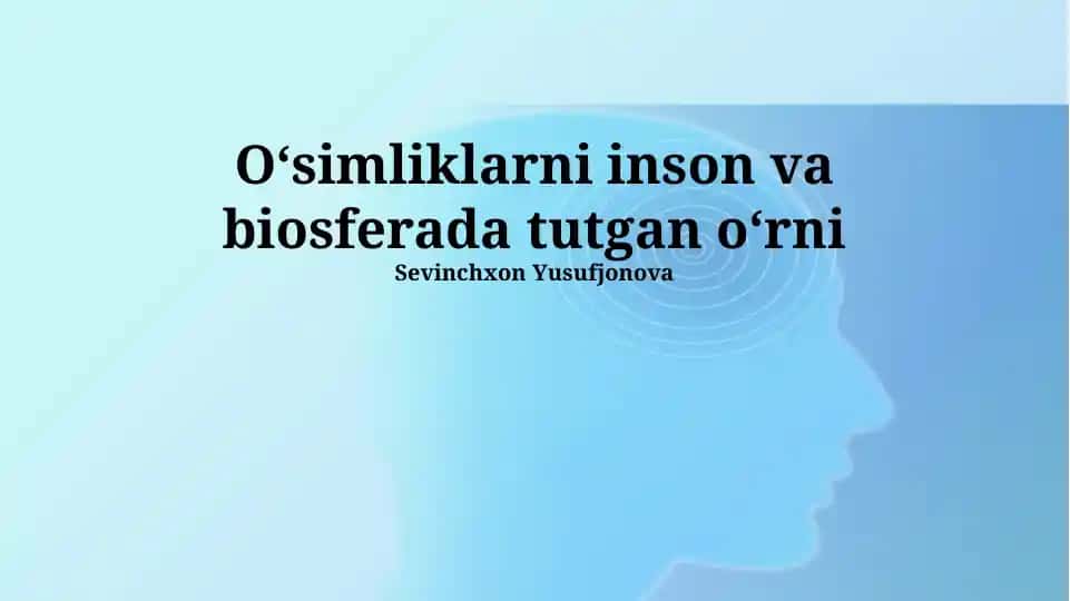 Oʻsimliklarning inson va biosferadagi oʻrni