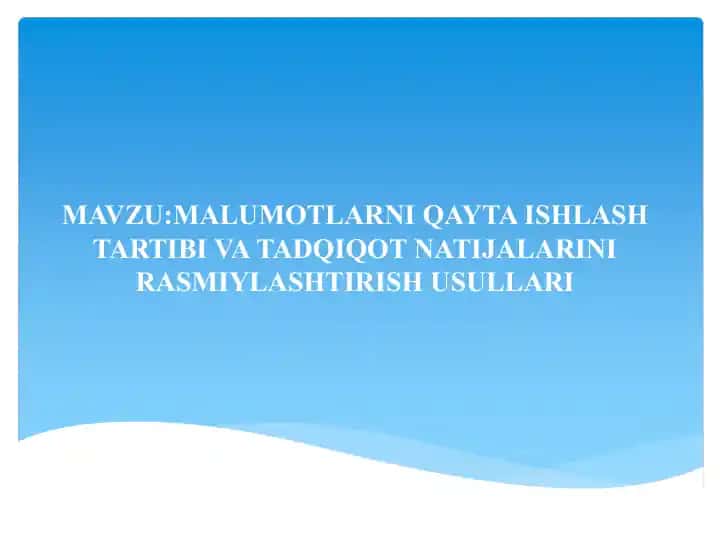 MALUMOTLARNI QAYTA ISHLASH TARTIBI VA TADQIQOT NATIJALARINI RASMIYLASHTIRISH USULLARI