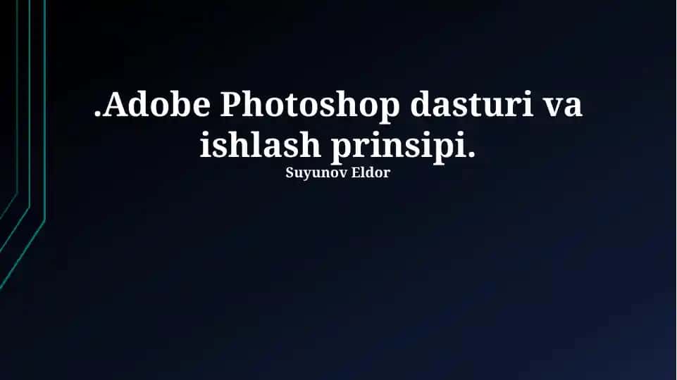 Adobe Photoshop dasturi va ishlash prinsipi