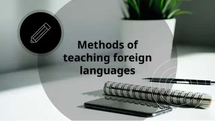 Methods of teaching foreign languages