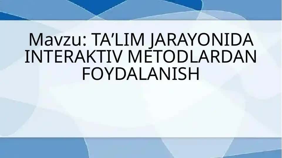 TAʼLIM JARAYONIDA INTERAKTIV METODLARDAN FOYDALANISH