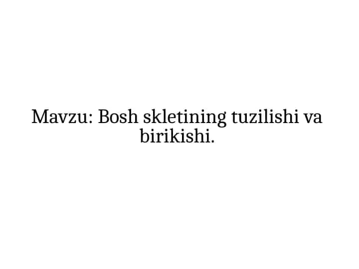 Bosh skeletining tuzilishi va birikishi