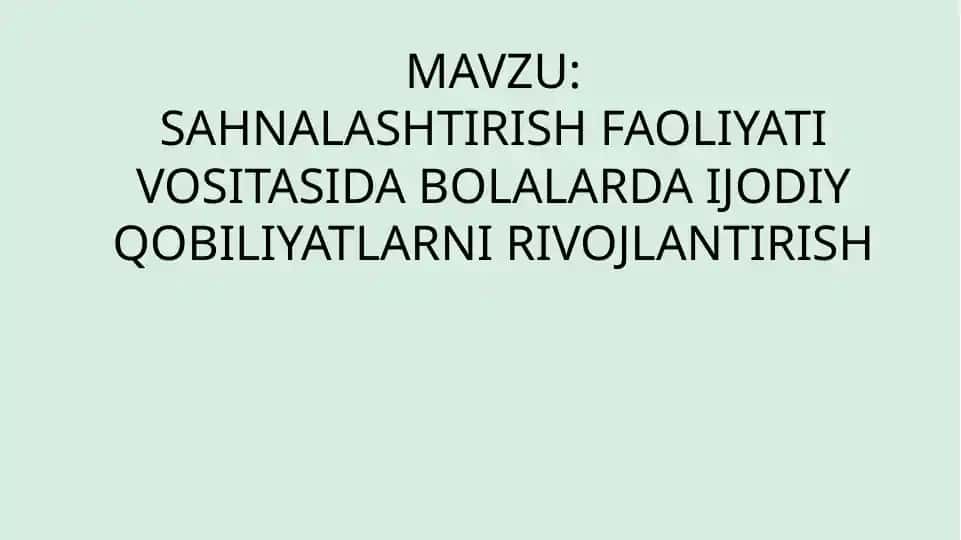 SAHNALASHTIRISH FAOLIYATI VOSITASIDA BOLALARDA IJODIY QOBILIYATLARNI RIVOJLANTIRISH
