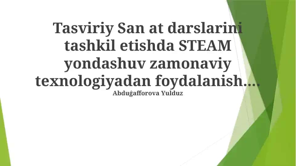 Tasviriy San'at Darslarini Tashkil Etishda STEAM Yondashuv Zamonaviy Texnologiyadan Faydalanish