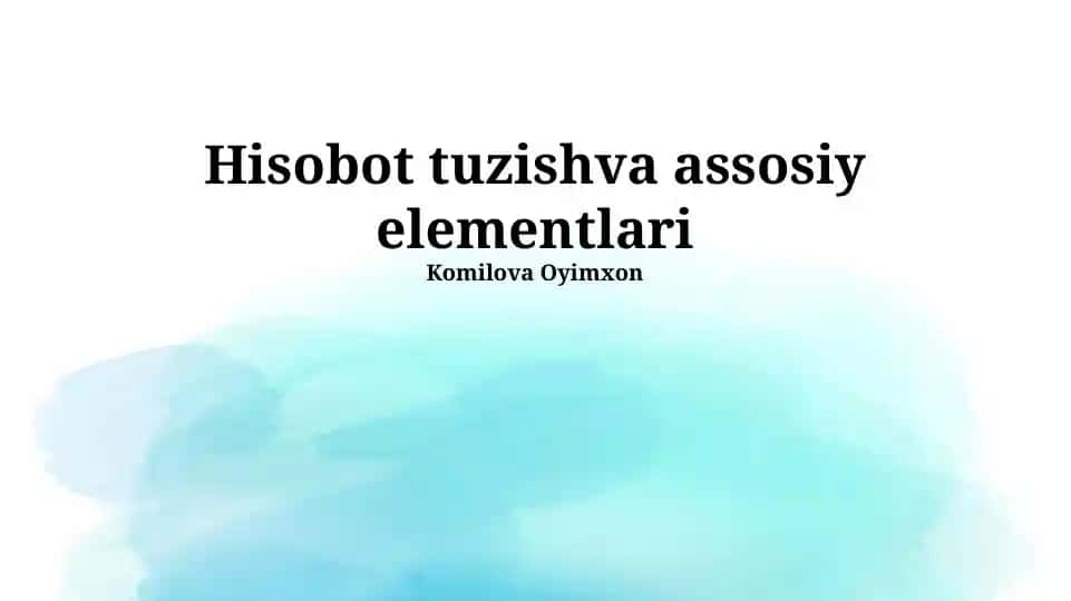 Hisobot tuzish va assosiy elementlari