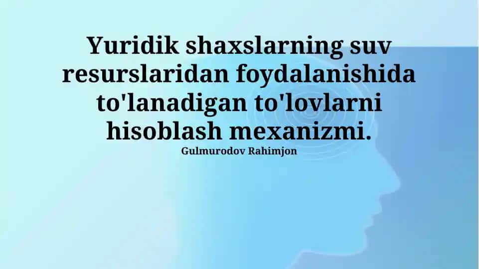 Suv Resurslaridan Foydalanish Toʻlovlarini Hisoblash Mexanizmi