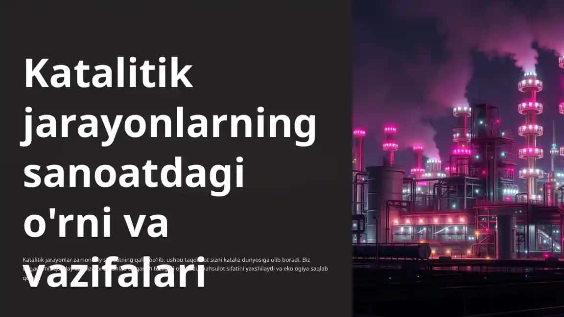 Katalitik jarayonlarni sanoatda tutgan urni va vazifalari