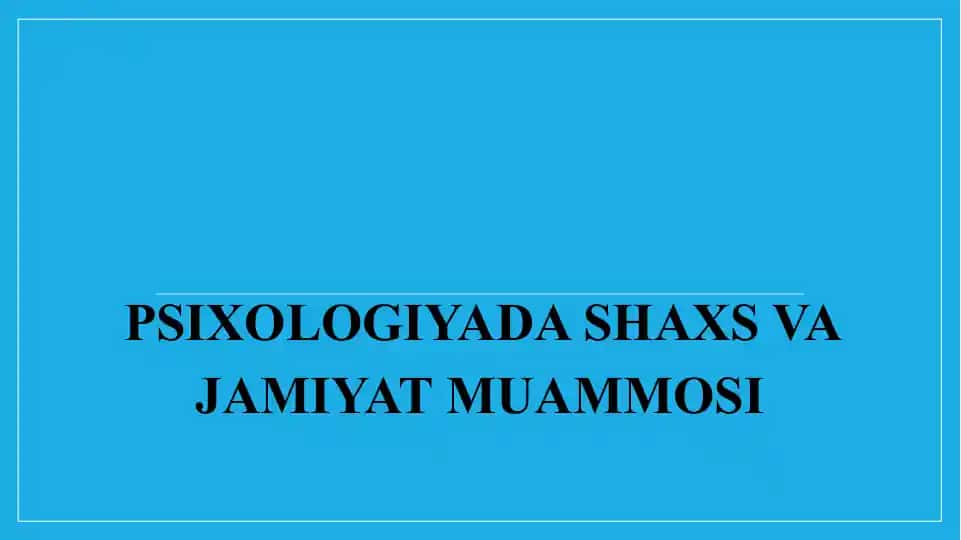 Psixologiyadashaxs va jamiyat muammosi