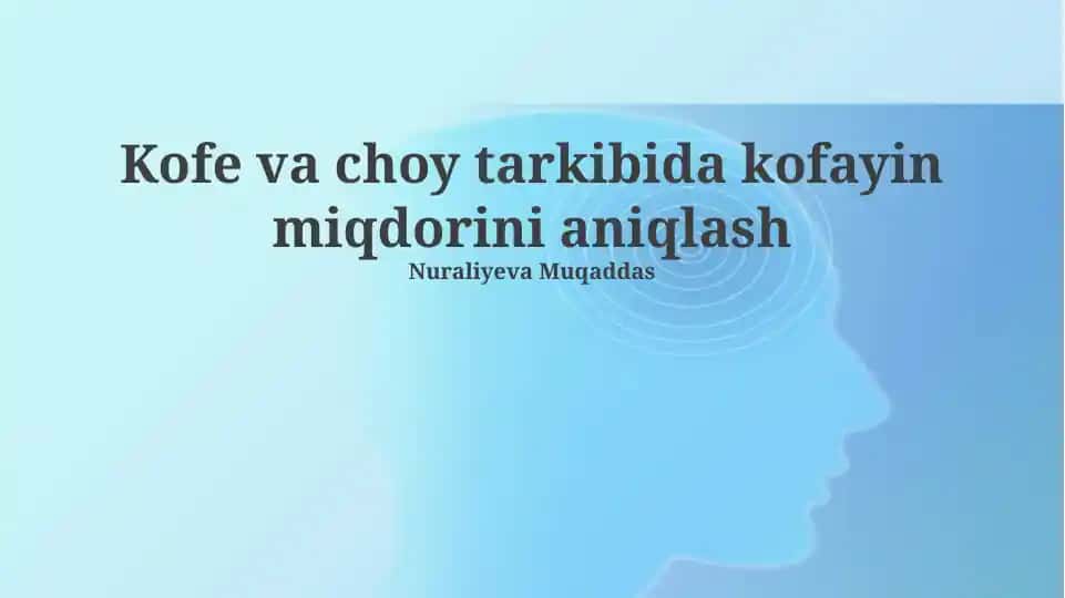 Kofe va choy tarkibida kofayin miqdorini aniqlash