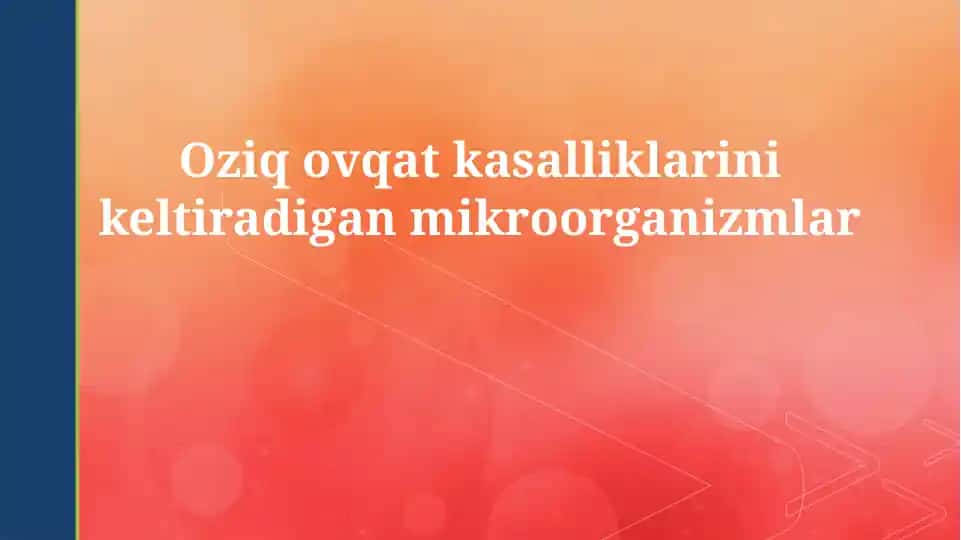 Oziq-ovqat kasalliklarini keltiradigan mikroorganizmlar