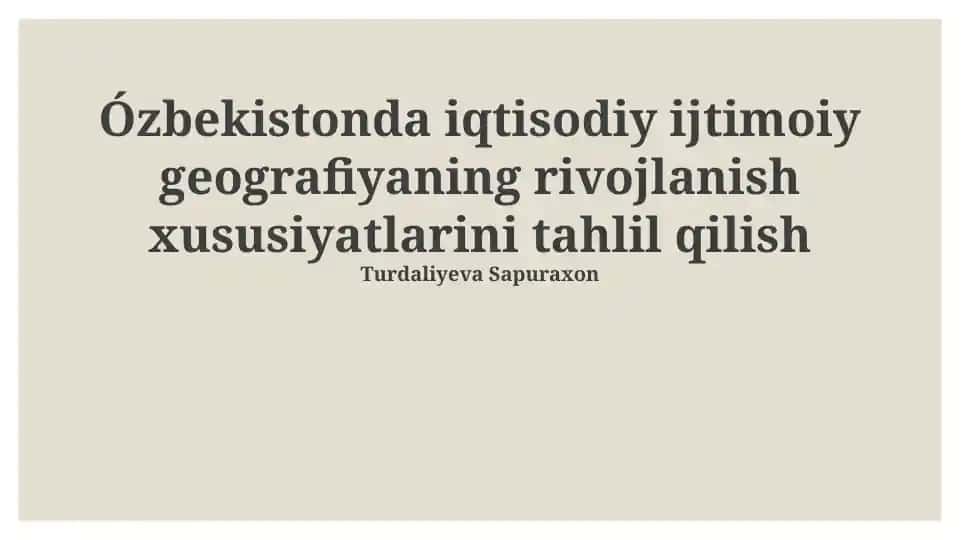 Ózbekistonda iqtisodiy ijtimoiy geografiyaning rivojlanish xususiyatlarini tahlil qilish