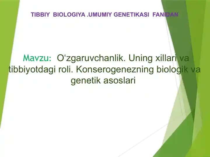 O‘zgaruvchanlik. Uning xillari va tibbiyotdagi roli. Konserogenezning biologik va genetik asoslari