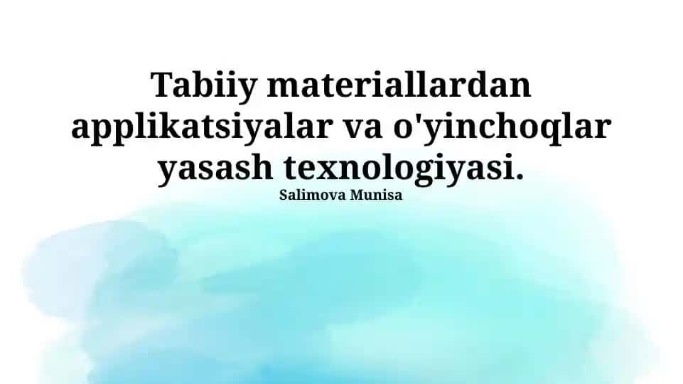 Tabiiy materiallardan applikatsiyalar va o'yinchoqlar yasash texnologiyasi