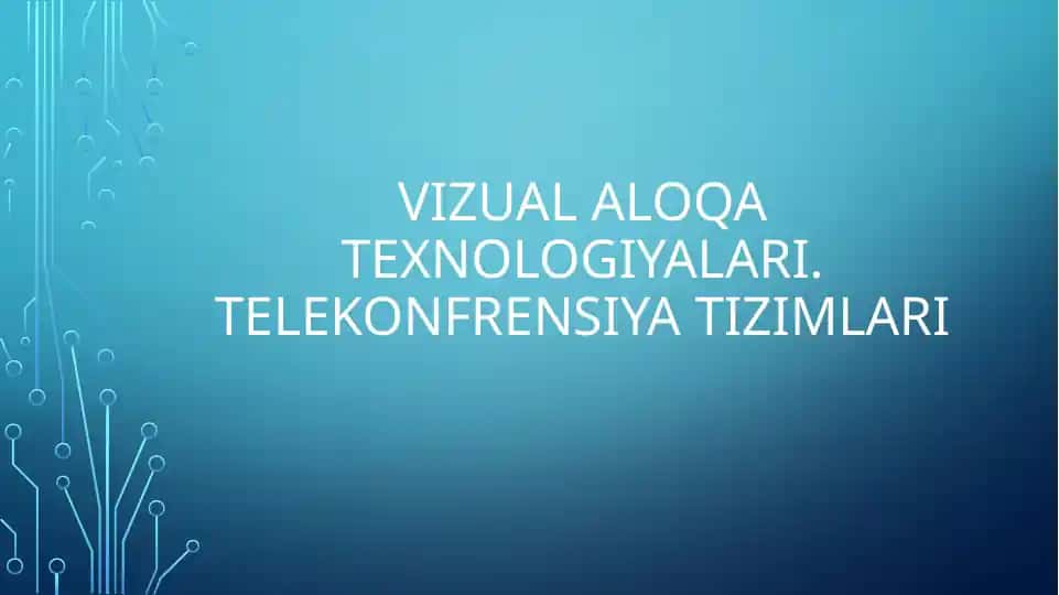 Vizual aloqa texnologiyalari. Telekonfrensiya tizimlari