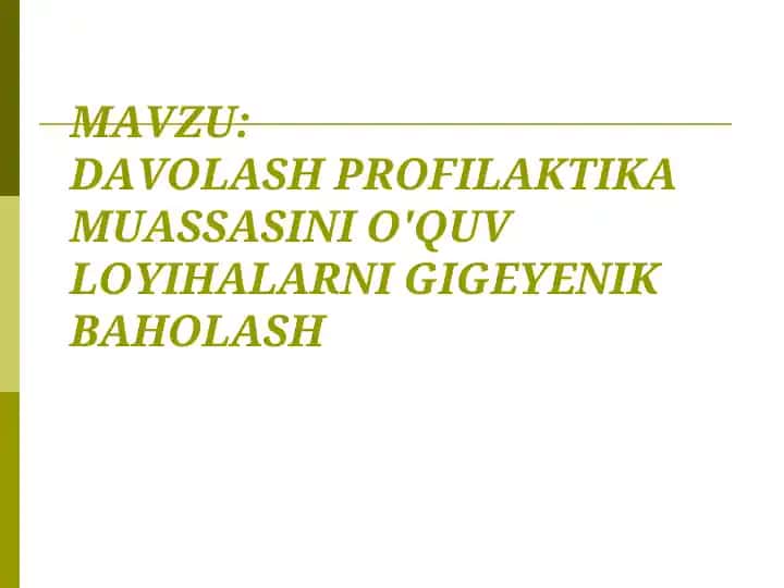 Davolash profilaktika muassasini o'quv loyihalarni gigeyenik baholash