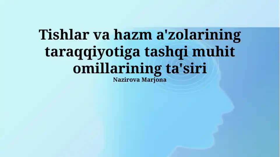 Tishlar va hazm a'zolarining taraqqiyotiga tashqi muhit omillarining ta'siri