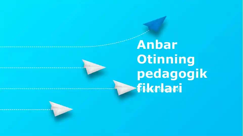 Anbar Otinning pedagogik fikrlari
