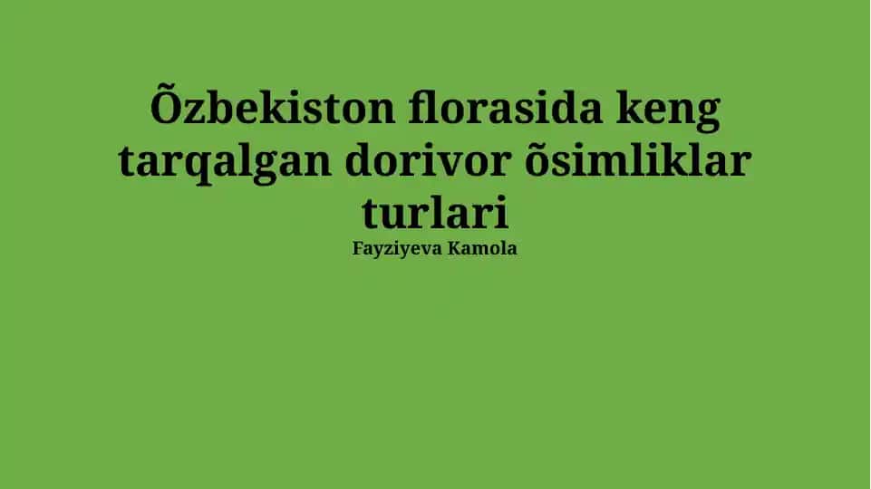 Õzbekiston florasida keng tarqalgan dorivor o‘simliklar turlari