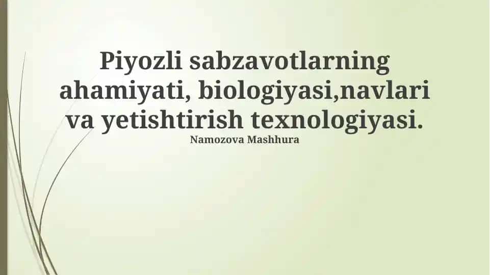 Piyozli sabzavotlarning ahamiyati, biologiyasi, navlari va yetishtirish texnologiyasi