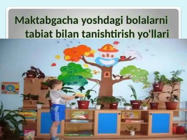 Maktabgacha yoshdagi bolalarni tabiat bilan tanishtirish yo'llari