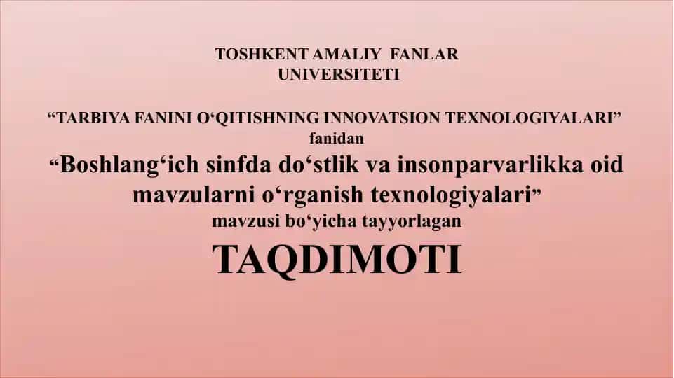 Boshlang‘ich sinfda do‘stlik va insonparvarlikka oid mavzularni o‘rganish texnologiyalari