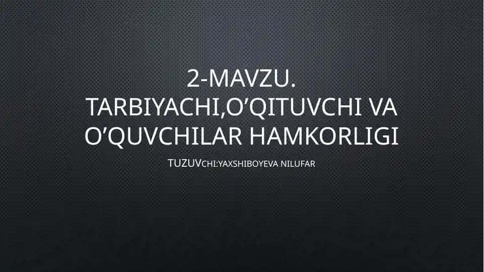Tarbiyachi, o’qituvchi va o’quvchilar hamkorligi