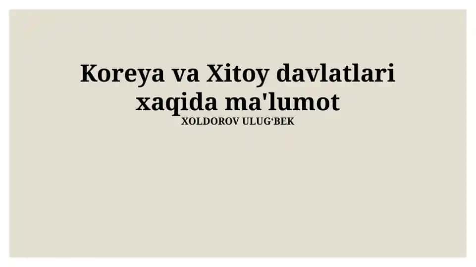 Koreya va Xitoy davlatlari xaqida ma'lumot