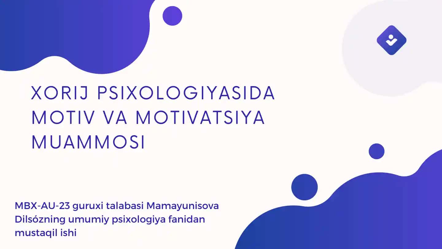 XORIJ PSIXOLOGIYASIDA MOTIV VA MOTIVATSIYA MUAMMOSI