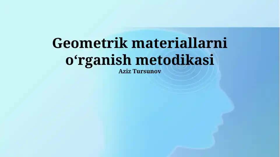 Geometrik materiallarni o‘rganish metodikasi