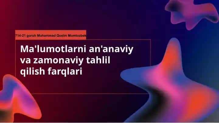 Ma'lumotlarni an'anaviy va zamonaviy tahlil qilish farqlari