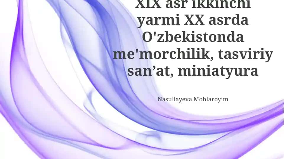 XIX asr ikkinchi yarmi va XX asrda O‘zbekistonda me’morchilik, tasviriy san’at va miniatyura