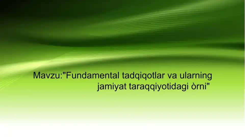 Fundamental tadqiqotlar va ularning jamiyat taraqqiyotidagiòrni