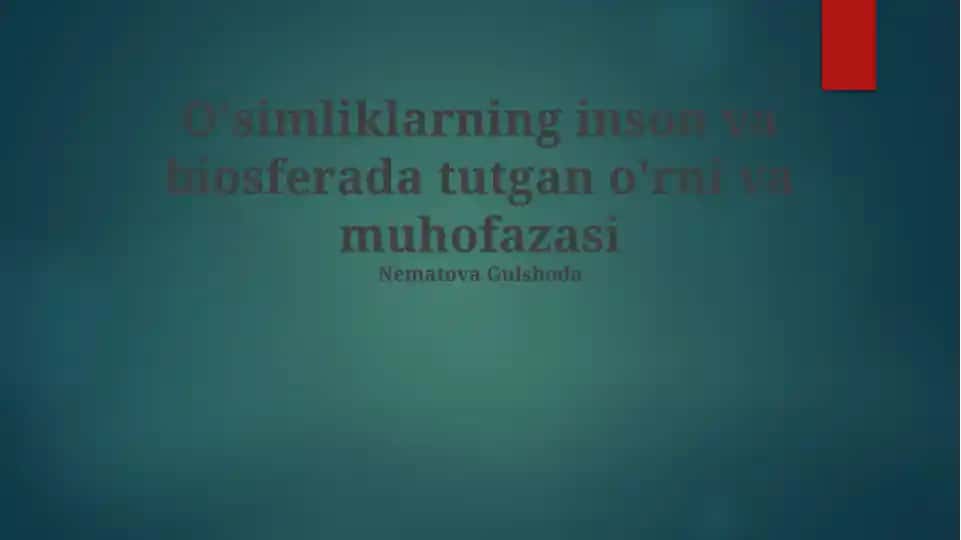 O'simliklarning inson va biosferada tutgan o'rni va muhofazasi