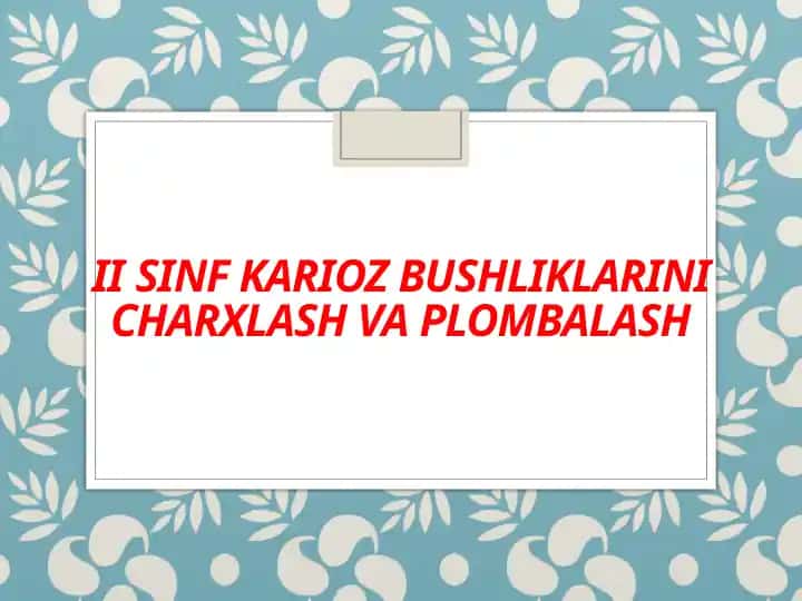 II sinf karioz bushliqlarini charxlash va plombalash