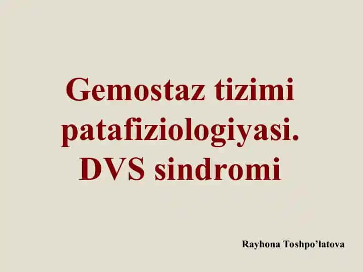 Gemostaz tizimi patafiziologiyasi. DVS sindromi
