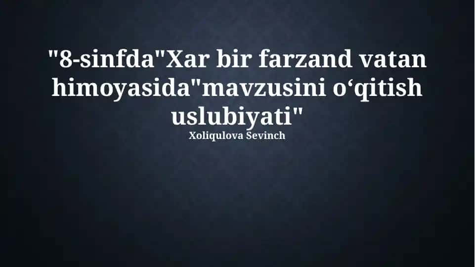 Vatan himoyachisi har bir boladir mavzusini o'qitish uslubiyati