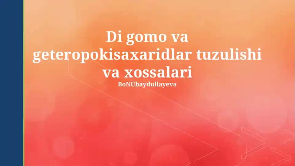 Digomo va Geteropolisaxaridlar tuzulishi va xossalari