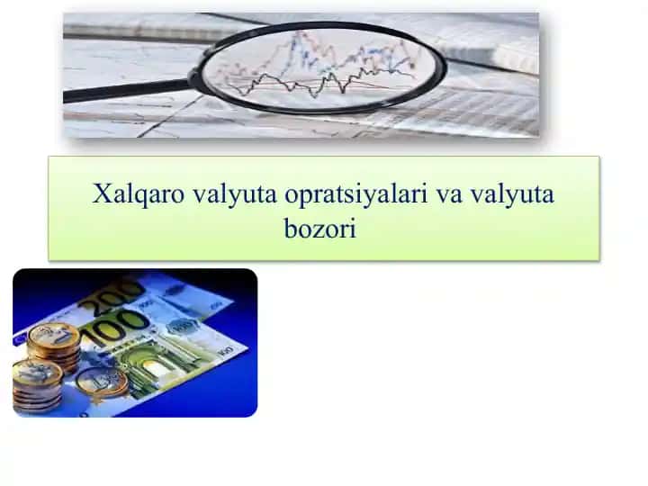 Xalqaro valyuta opratsiyalari va valyuta bozori