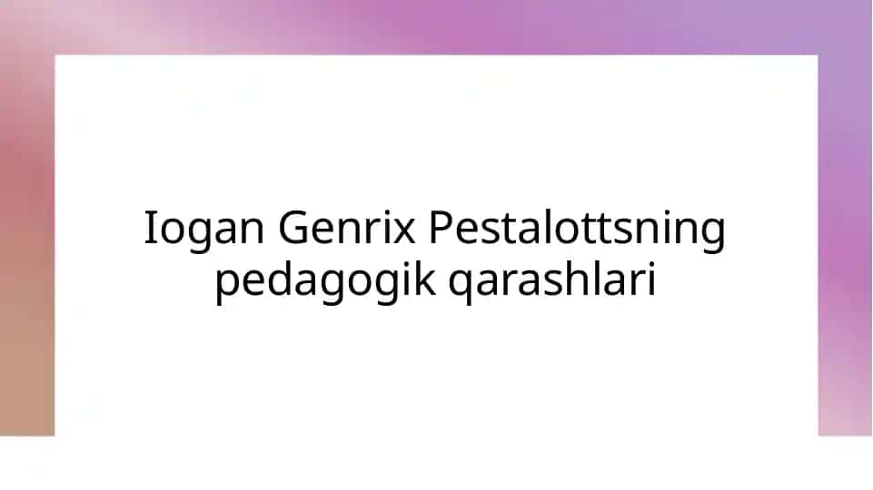 Iogan Genrix Pestalottsning pedagogik qarashlari