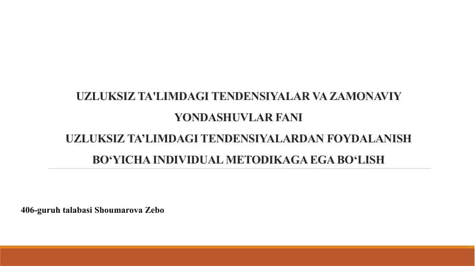 UZLUKSIZ TA’LIMDAGI TENDENSIYALARDAN FOYDALANISH BO‘YICHA INDIVIDUAL METODIKAGA EGA BO‘LISH