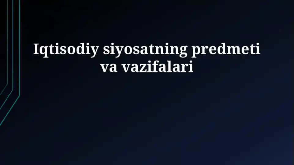 Iqtisodiy siyosatning predmeti va vazifalari