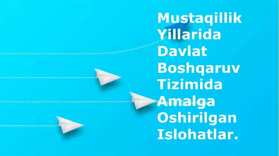 Mustaqillik Yillarida Davlat Boshqaruv Tizimida Amalga Oshirilgan Islohatlar