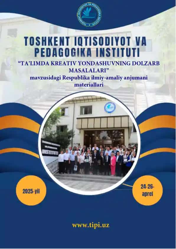 Ta’limda kreativ yondashuvning dolzarb masalalari Respublika ilmiy-amaliy anjumani 2025-yil