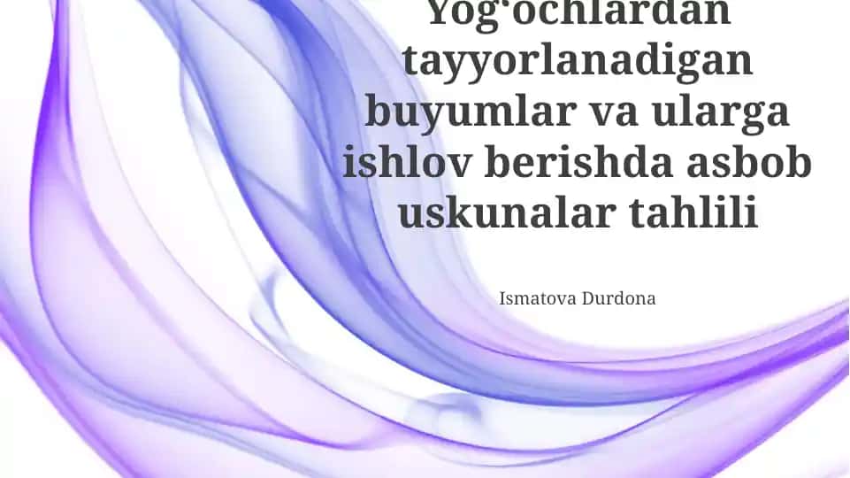 Yogʻochlardan tayyorlanadigan buyumlar va ularga ishlov berishda asbob uskunalar tahlili