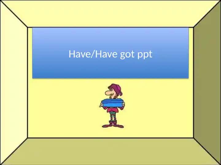 Have/Have got ppt