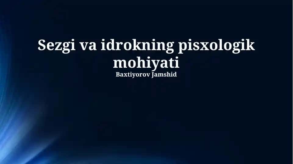 Sezgi va idrokning pisxologik mohiyati