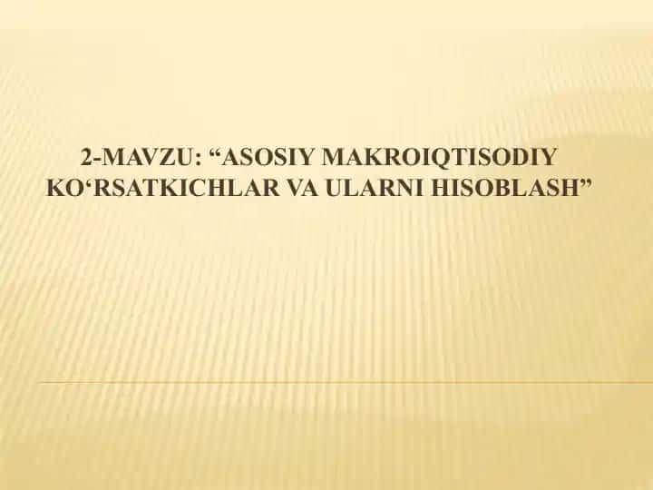 Asosiy makroiqtisodiy ko‘rsatkichlar va ularni hisoblash