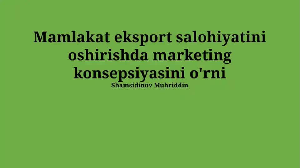 Mamlakat eksport salohiyatini oshirishda marketing konsepsiyasi